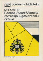 Raspad Austro-Ugarske i stvaranje Jugoslavije