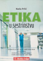 Etika u sestrinstvu udžbenik za treći razred medicinske škole za zanimanje medicinska sestra opće njege i medicinski tehničar opće njege