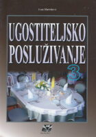 Ugostiteljsko posluživanje 3 udžbenik za 3. razred ugostiteljske i hotelijerske škole smjer hotelsko-turistički tehničar i turističko-hotelijerski komercijalist