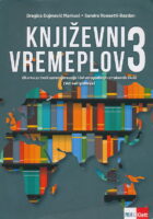 Književni vremeplov 3 čitanka za treći razred gimnazije i četverogodišnjih strukovnih škola (140 sati godišnje)