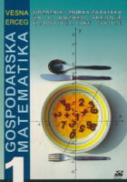 Gospodarska matematika 1 udžbenik i zbirka zadataka za 1. razred srednje ugostiteljske škole