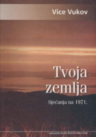 Tvoja zemlja : sjećanja na 1971.