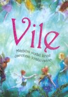 Vile - Magični vodič kroz čarobno kraljevstvo