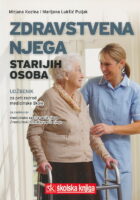 Zdravstvena njega starijih osoba udžbenik za peti razred medicinske škole za zanimanje medicinska sestra opće njege / medicinski tehničar opće njege