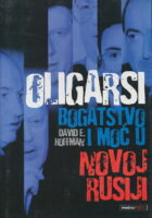 Oligarsi : Bogatstvo i moć u novoj Rusiji