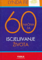 60 načina za iscjeljivanje života