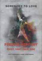 Somebody to Love: Freddie Mercury - Život, smrt i nasljeđe