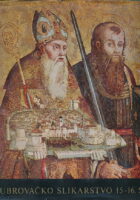 Dubrovačko slikarstvo XV - XVI. stoljeća