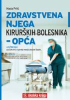 Zdravstvena njega kirurških bolesnika - opća udžbenik za četvrti razred medicinske škole za zanimanje medicinska sestra opće njege / medicinski tehničar opće njege
