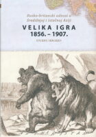 Velika igra 1856. - 1907. : Rusko-britanski odnosi u Središnjoj i Istočnoj Aziji