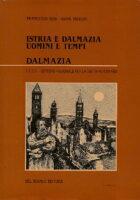 Istria e Dalmazia. Uomini e tempi. Dalmazia.