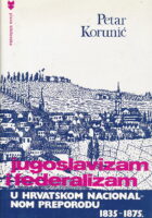Jugoslavizam i federalizam u Hrvatskom nacionalnom preporodu 1835-1875.