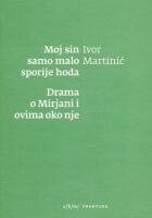 Moj sin samo malo sporije hoda i Drama o Mirjani i ovima oko nje