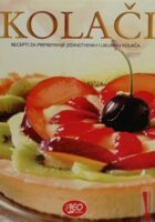 Kolači - Recepti za pripremanje jedinstvenih i ukusnih kolača