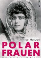 Polar Frauen: Mutige Gefährtinnen grosser Entdecker