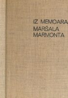 Iz memoara maršala Marmonta. Ilirske uspomene 1806 - 1811.