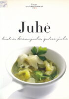 Juhe: bistre, krem-juhe, gulaš-juhe