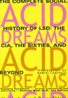 Acid Dreams: The Complete Social History of LSD: The CIA, the Sixties, and Beyond