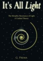 It's All Light: The Morphic Resonance of Light, A Unified Theory