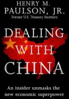 Dealing With China - An Insider Unmasks the New Economic Superpower