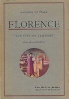 Wonders of Italy: Florence, the church, the palaces, the treasures of art; a handbook for students and travellers, with 826 illustrations