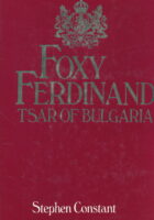 Foxy Ferdinand, 1861-1948, Tsar of Bulgaria
