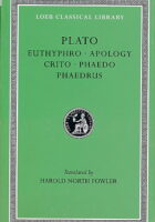 Euthyphro, Apology Crito, Phaedo Phaedrus (Loeb Classical Library: Plato, 1)