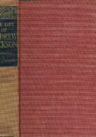 The Life of Andrew Jackson. Complete in One Volume. Part One: The Border Captain. Part Two: Portrait of a President.