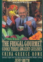 The Frugal Gourmet Cooks Three Ancient Cuisines: China, Greece, and Rome