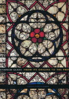 Stained Glass: From its Origins to the Present
