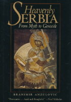 Heavenly Serbia. From Myth to Genocide