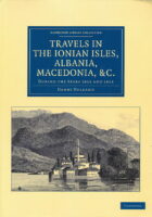 Travels in the Ionian Isles, Albania, Thessaly, Macedonia, etc.