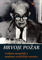 Hrvoje Požar. Velikan energetike i moderne sveučilišne nastave 1916. - 1991.