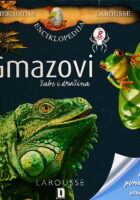 Gmazovi : žabe i družina. Nevjerojatna enciklopedija Larousse