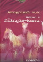 Mongolski vuk: roman o Džingis-kanu