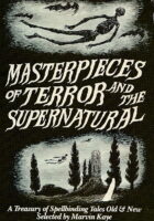 Masterpieces of Terror and the Supernatural: A Treasury of Spellbinding Tales Old and New