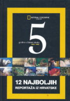 12 najboljih reportaža iz Hrvatske : National Geographic, 5 godina u žutom okviru