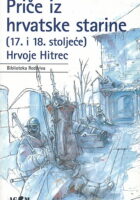 Priče iz hrvatske starine : (17. i 18. stoljeće)