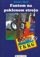 Fantom na paklenom stroju : slučaj za TKKG : T kao kao Tarzan, K kao Karl, K kao Knedlica, G kao Gaby