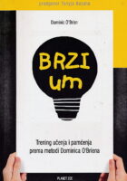 Brzi um : trening učenja i pamćenja prema metodi Dominica O'Briena
