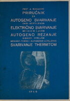 Priručnik za autogeno svarivanje, električno svarivanje, autogeno rezanje i svarivanje thermitom