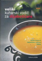 Veliki kuharski vodič za dijabetičare : zdrava hrana za dijabetičare i njihove bližnje