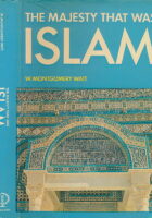 The Majesty That Was Islam: The Islamic World 661-1100