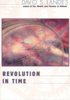 Revolution in Time: Clocks and the Making of the Modern World