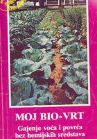 Moj bio-vrt: gajenje voća i povrća bez hemijskih sredstava