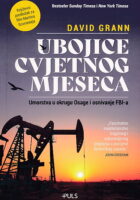 Ubojice cvjetnog mjeseca : umorstva u okrugu Osage i osnivanje FBI-a