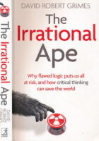 The Irrational Ape: Why We Fall for Disinformation, Conspiracy Theory and Propaganda
