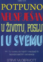 Kako biti potpuno neuspješan u životu, poslu i u svemu : 44 i 1/2 koraka do trajnih i neizbježnih ispodprosječnih ostvarenja