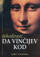 Dekodirani Da Vinčijev kod : činjenice koje se kriju u pozadini romana Da Vinčijev kod