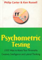 Psychometric Testing : 1000 Ways to Assess Your Personality, Creativity, Intelligence and Lateral Thinking